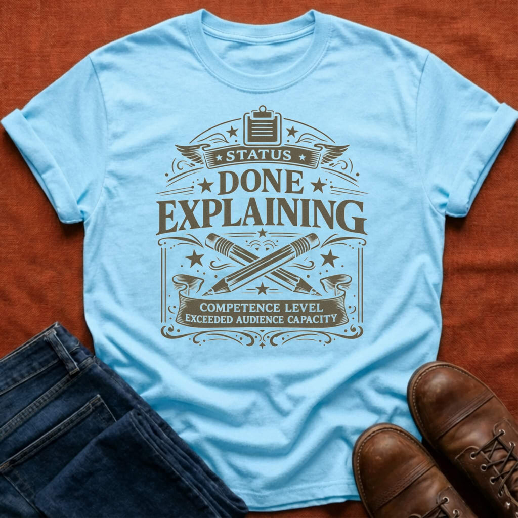 Done Explaining T-Shirt