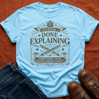Done Explaining T-Shirt