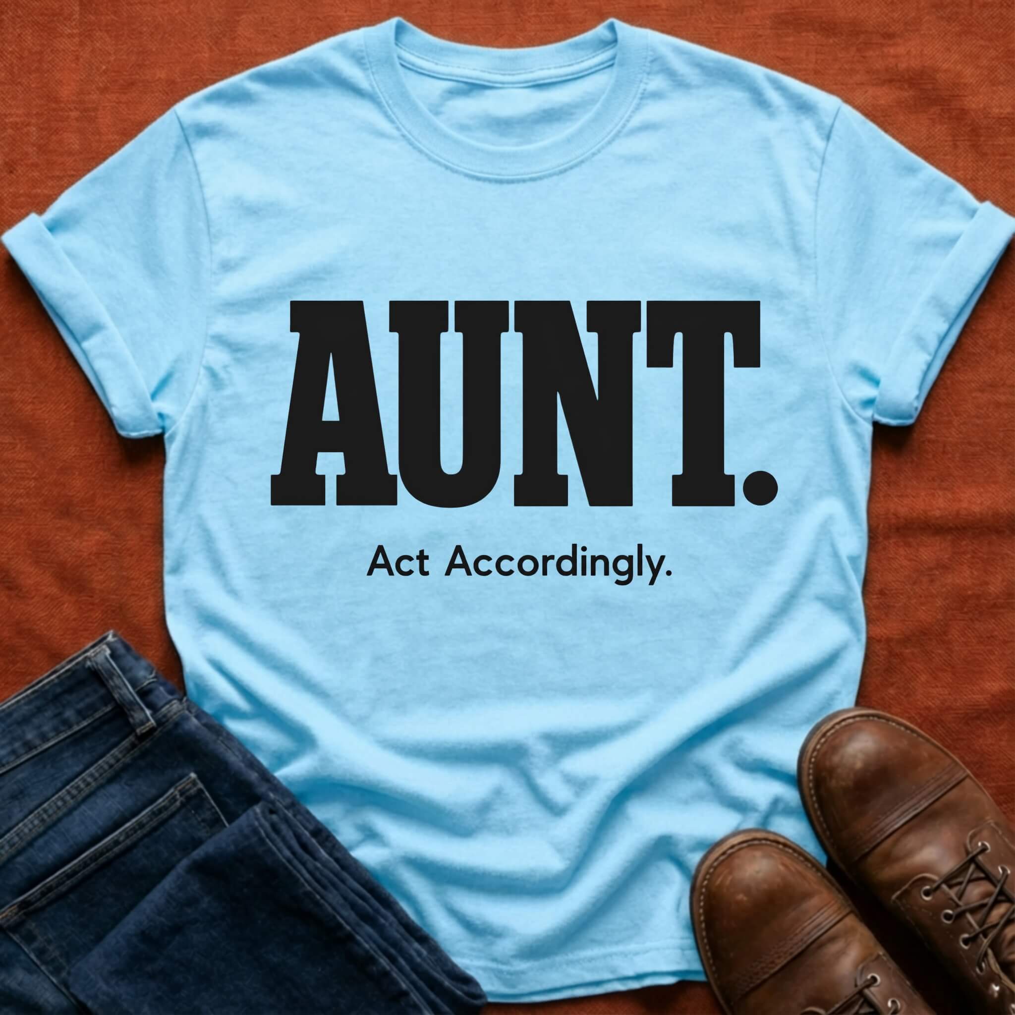 Aunt. Act Accordingly T-Shirt