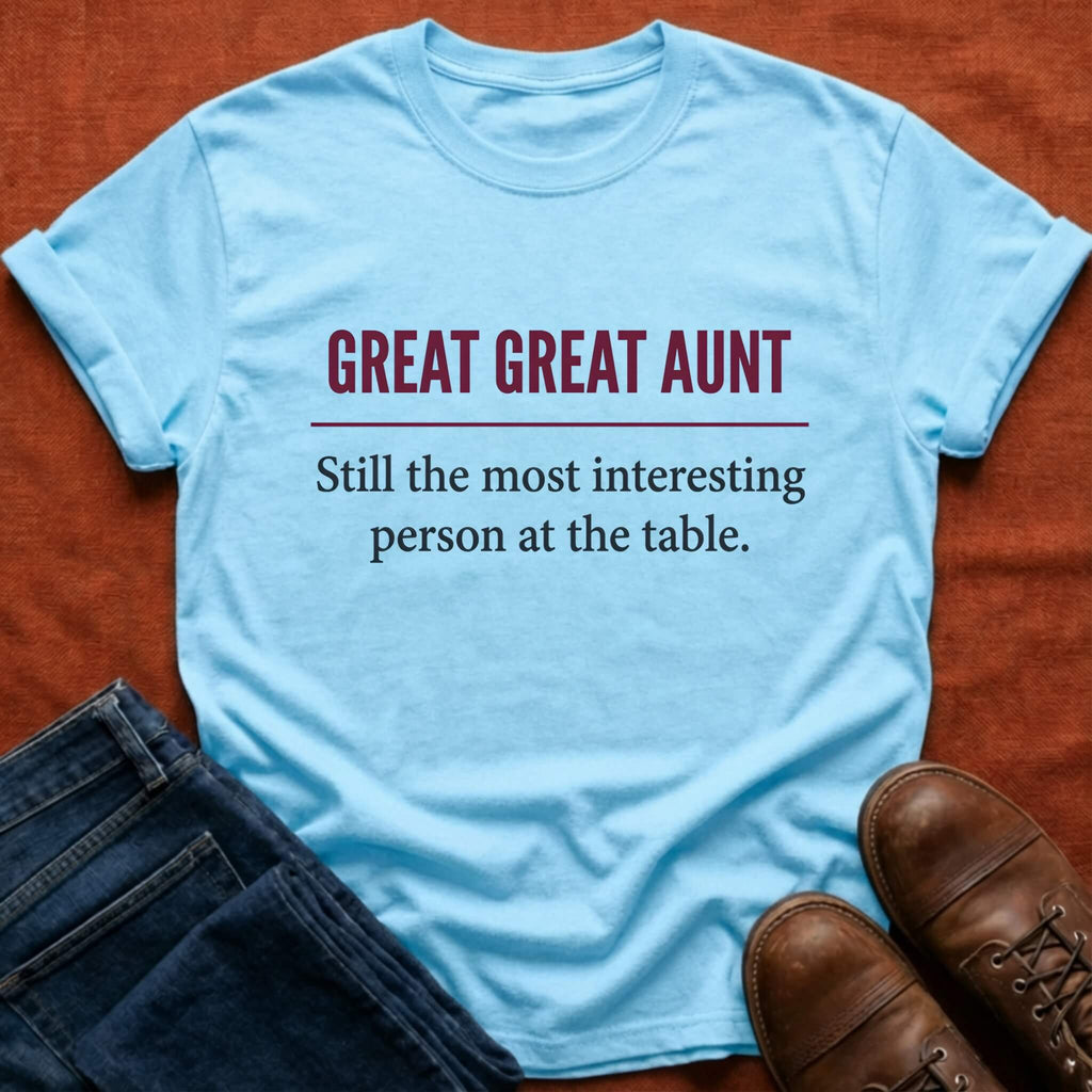 Great Great Aunt Interesting Person T-Shirt