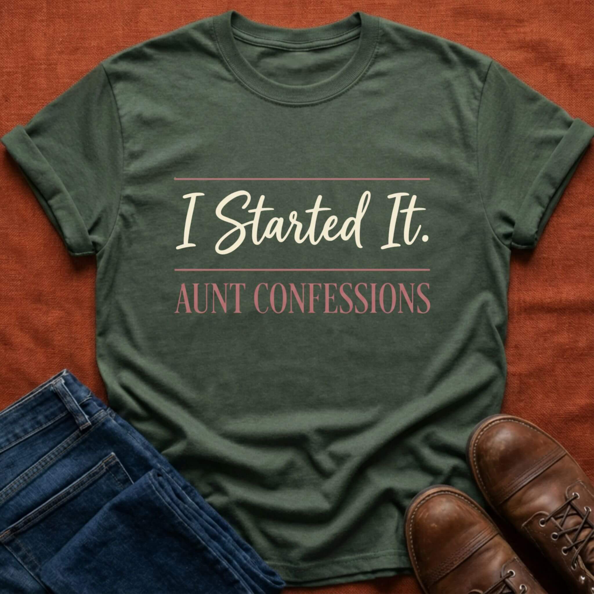 I Started It Aunt ConfessionsT-Shirt