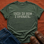 How I Operate T-Shirt