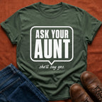 Ask Your Aunt T-Shirt