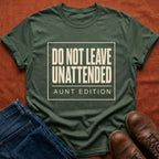 Do Not Leave Unattended T-Shirt