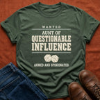 Wanted Aunt Questionable Influence T-Shirt