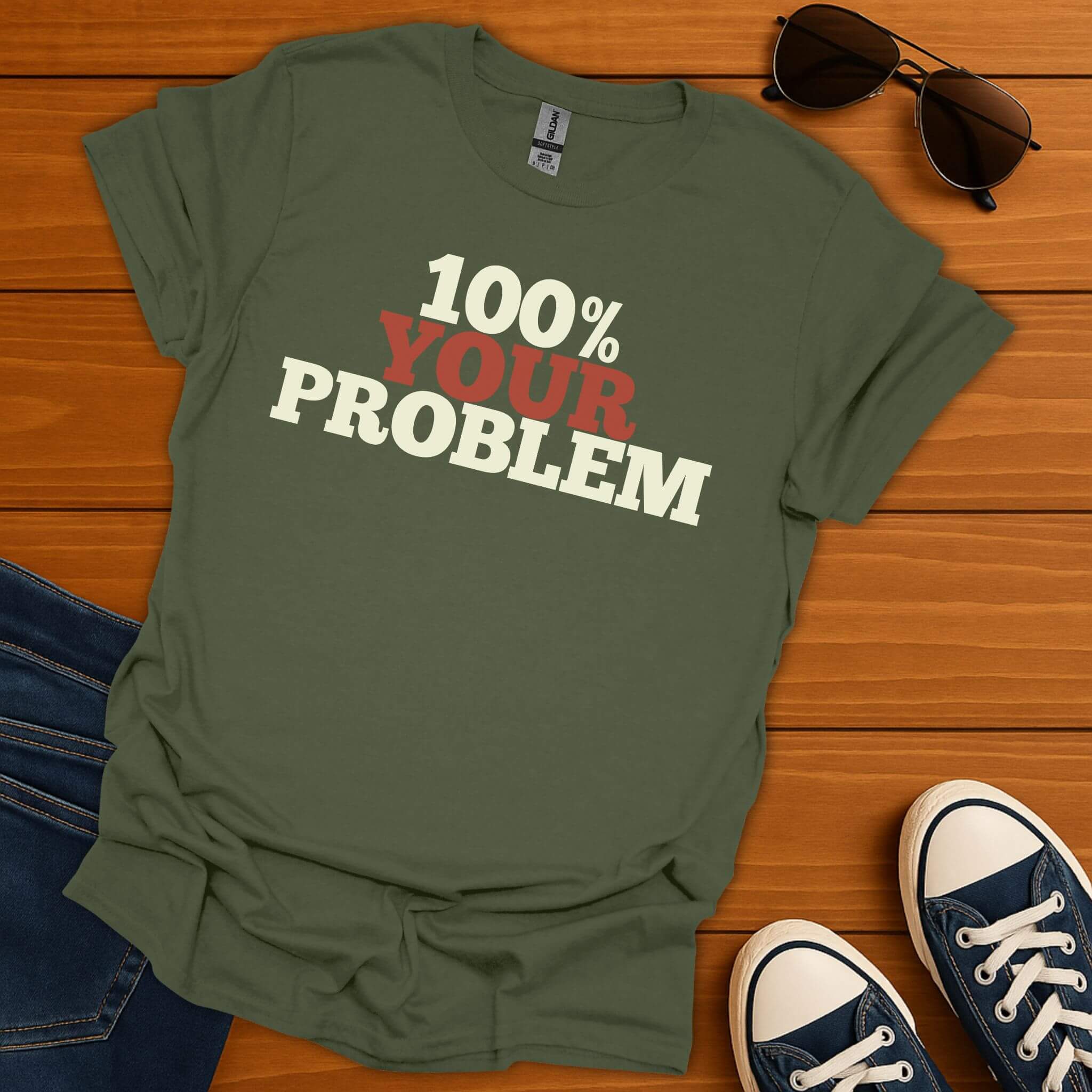 100% Your Problem T-Shirt