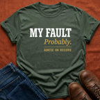 My Fault Probably Auntie T-Shirt