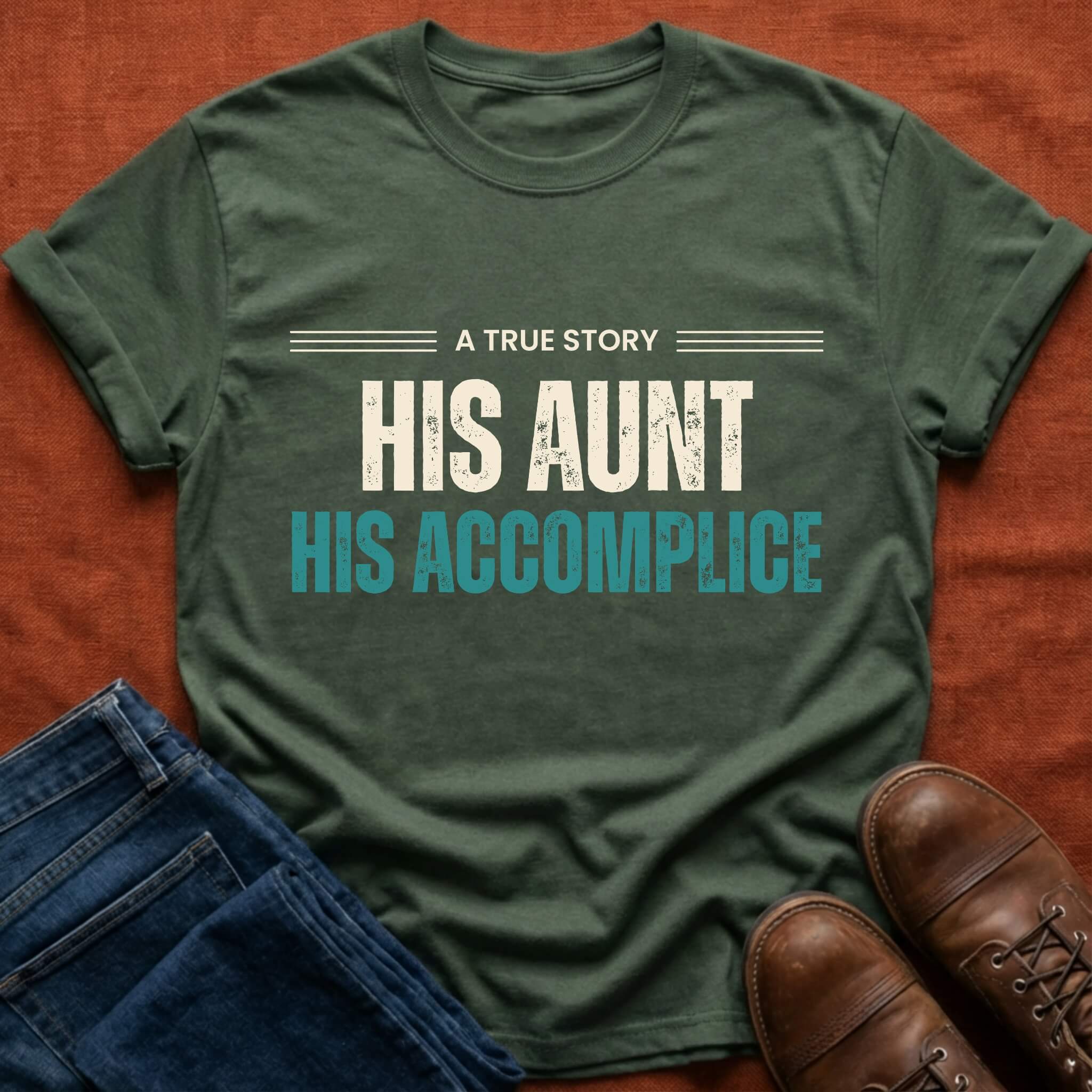 His Aunt His Accomplice T-Shirt