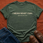 Mean What I Say T-Shirt