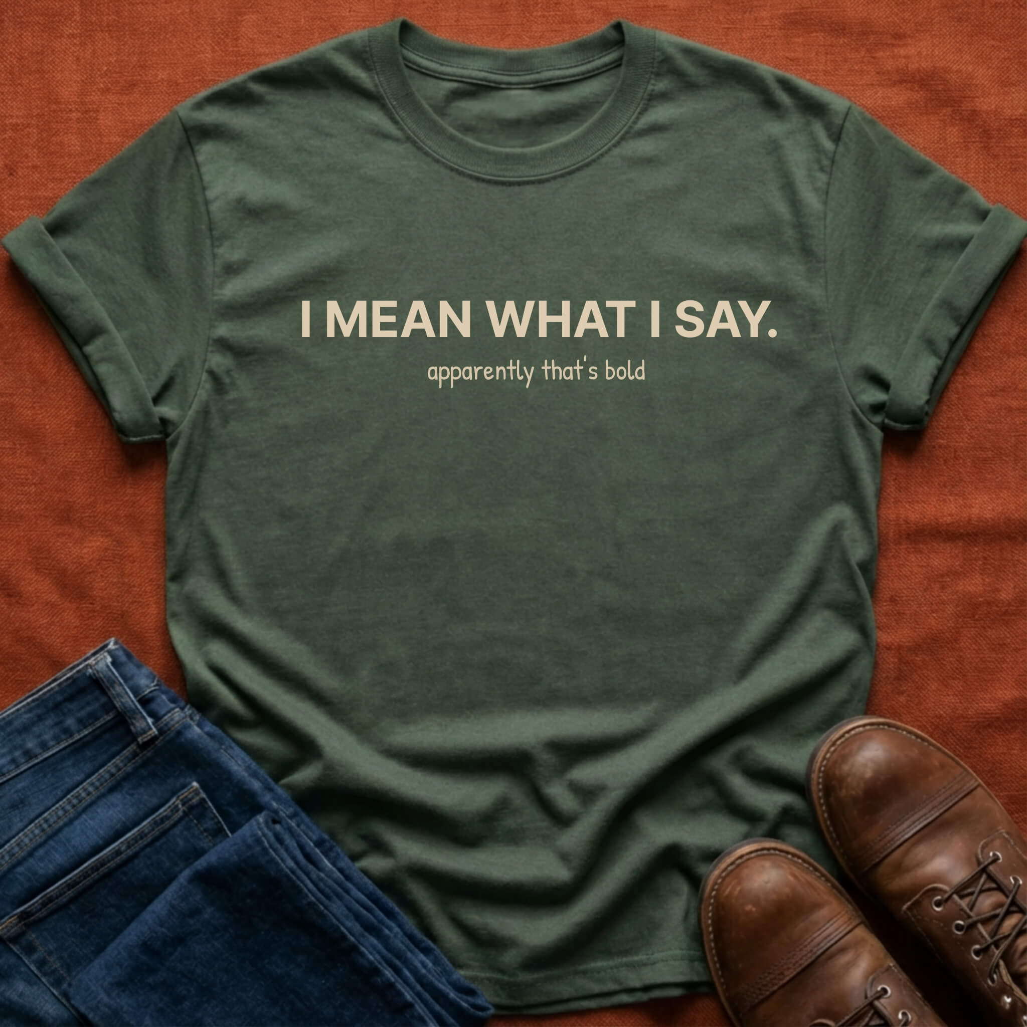 Mean What I Say T-Shirt