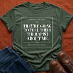 Tell Their Therapist T-Shirt