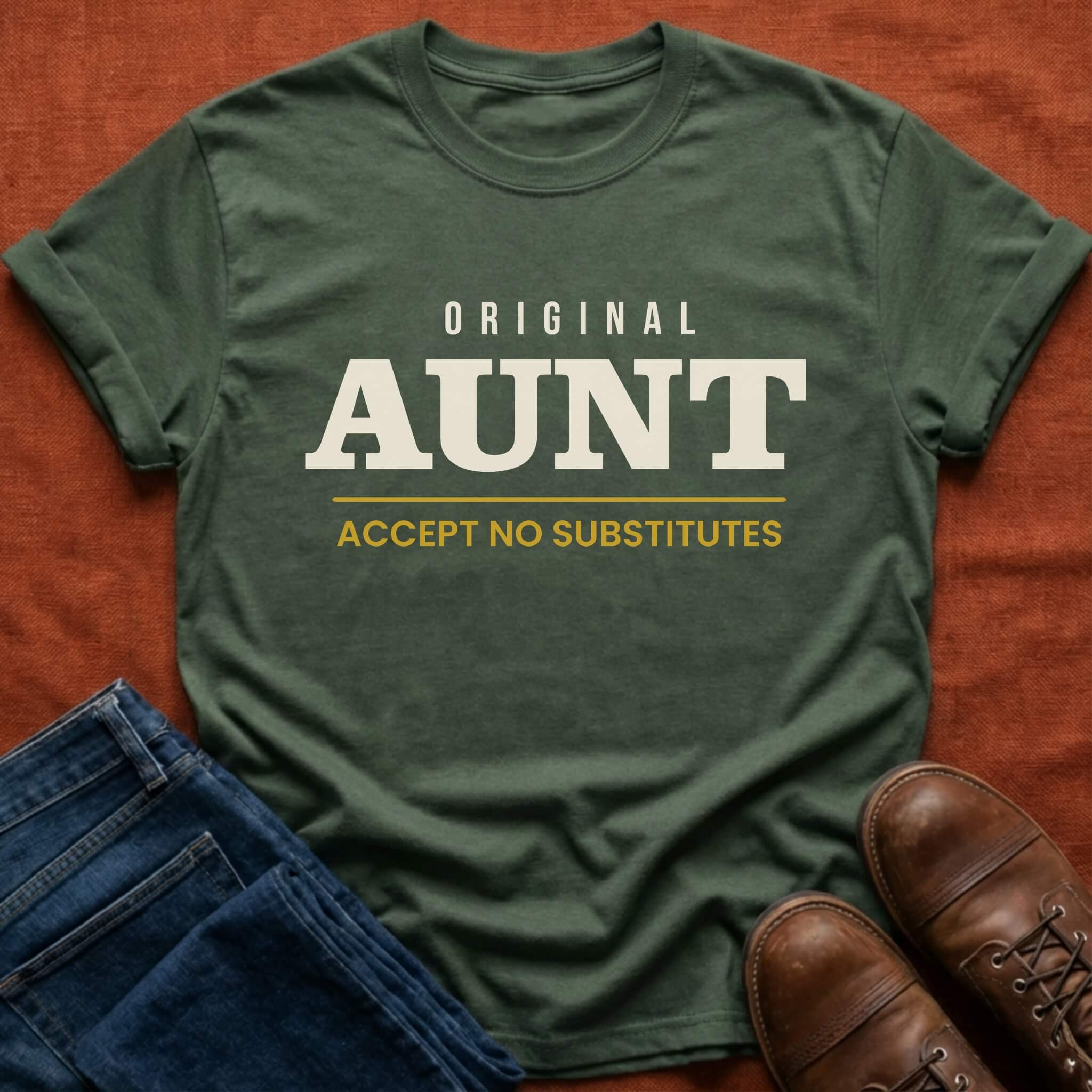 Original Aunt No Substitutes T-Shirt