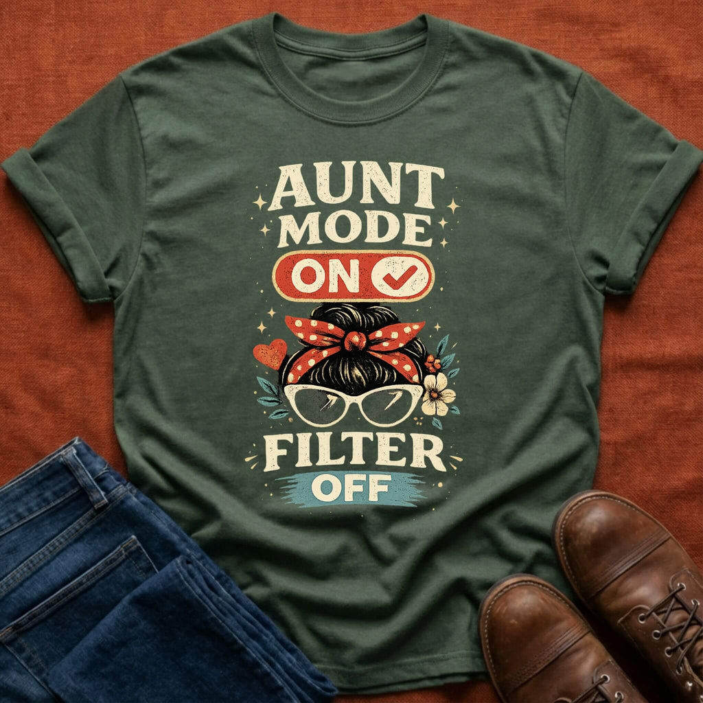 Aunt Mode On Filter Off T-Shirt