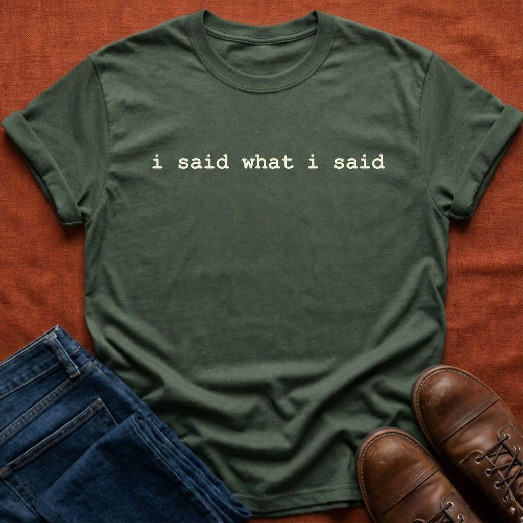 I Said T-Shirt
