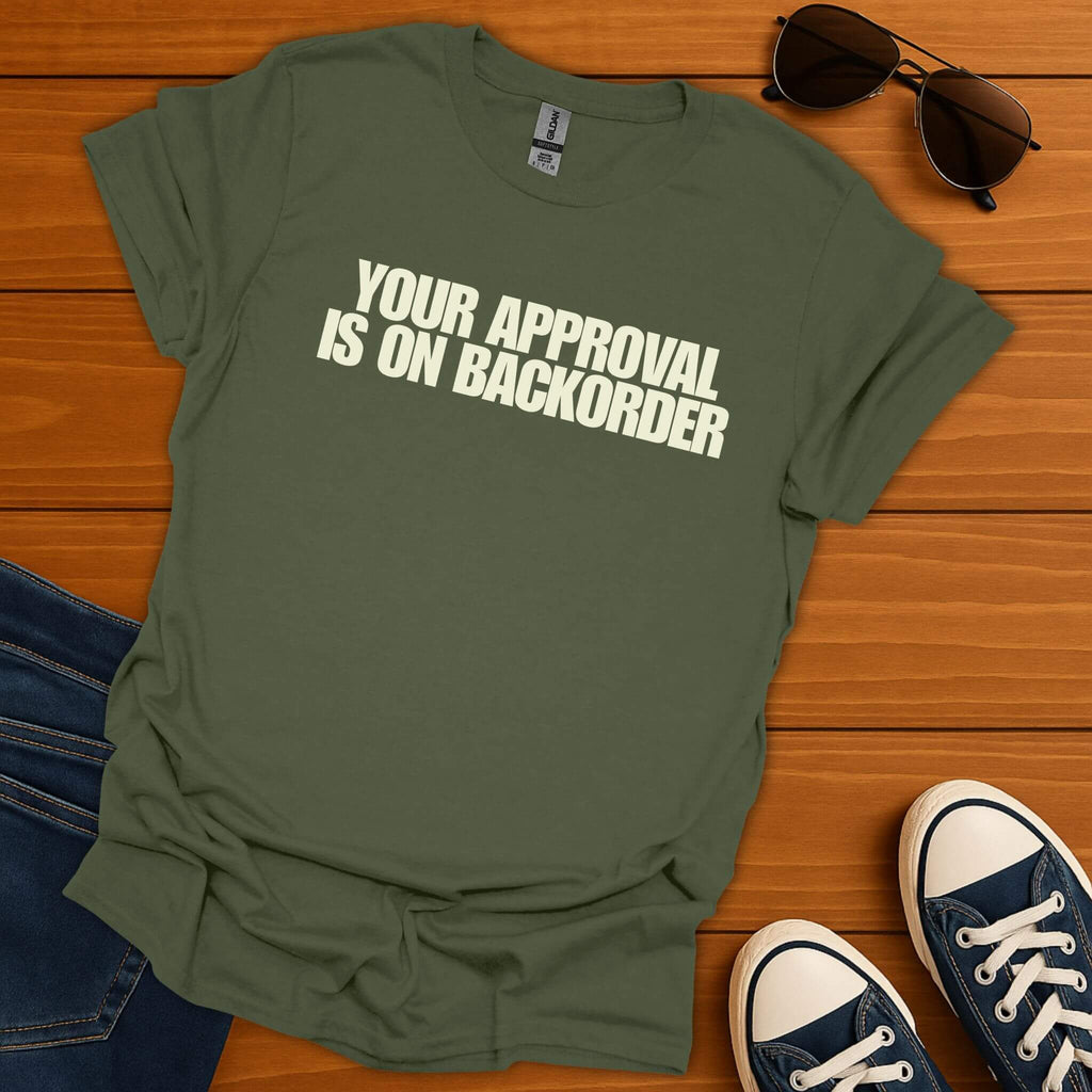 Approval On Backorder T-Shirt
