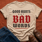 Good Aunts Say Bad Words T-Shirt