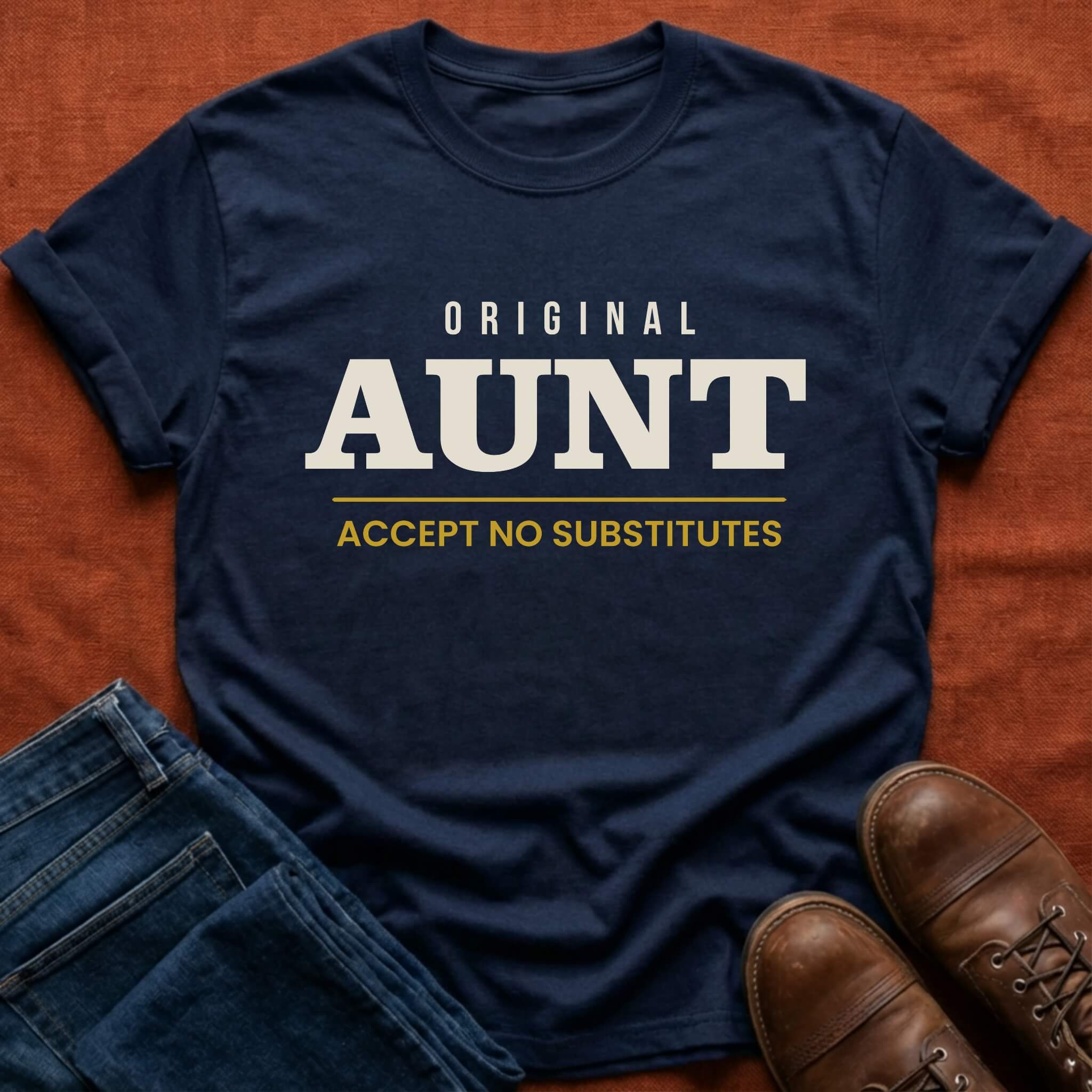 Original Aunt No Substitutes T-Shirt