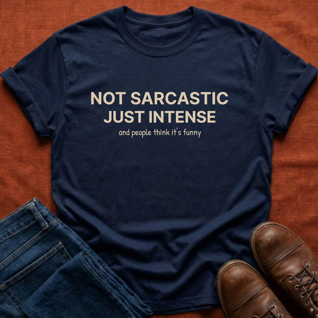 Not Sarcastic T-Shirt