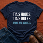 Tia's House. Tia's Rules. T-Shirt