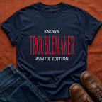 Troublemaker Auntie T-Shirt