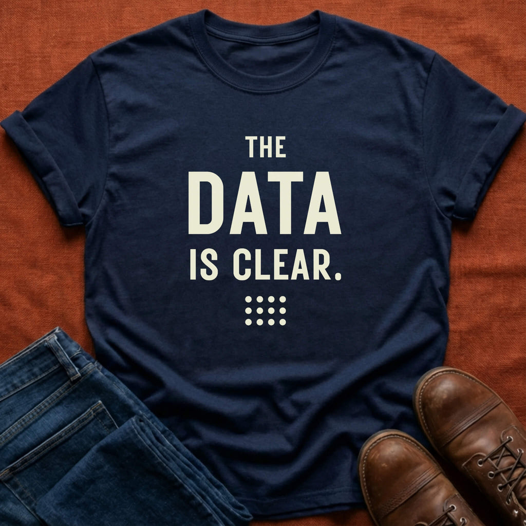 Data Is Clear T-Shirt