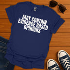 Evidence Based Opinions T-Shirt