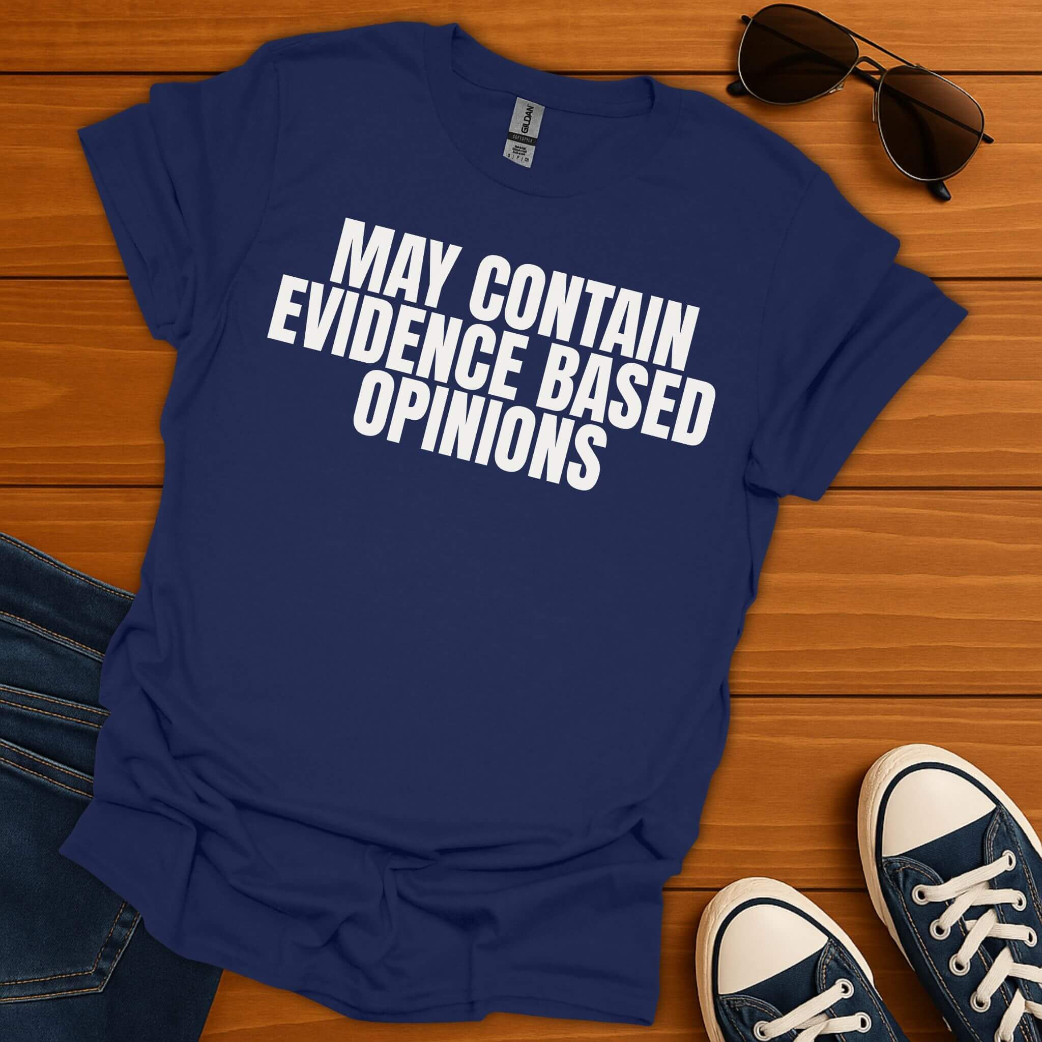 Evidence Based Opinions T-Shirt