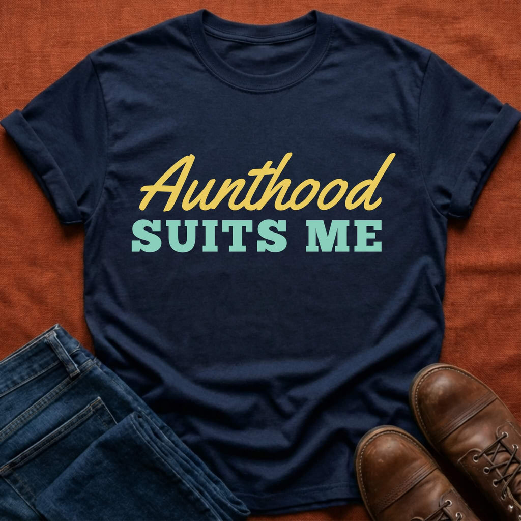 Aunthood Suits Me T-Shirt