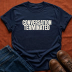 Conversation Terminated T-Shirt
