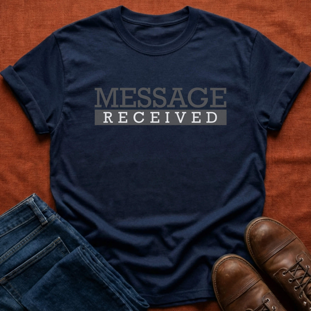 Message Received T-Shirt