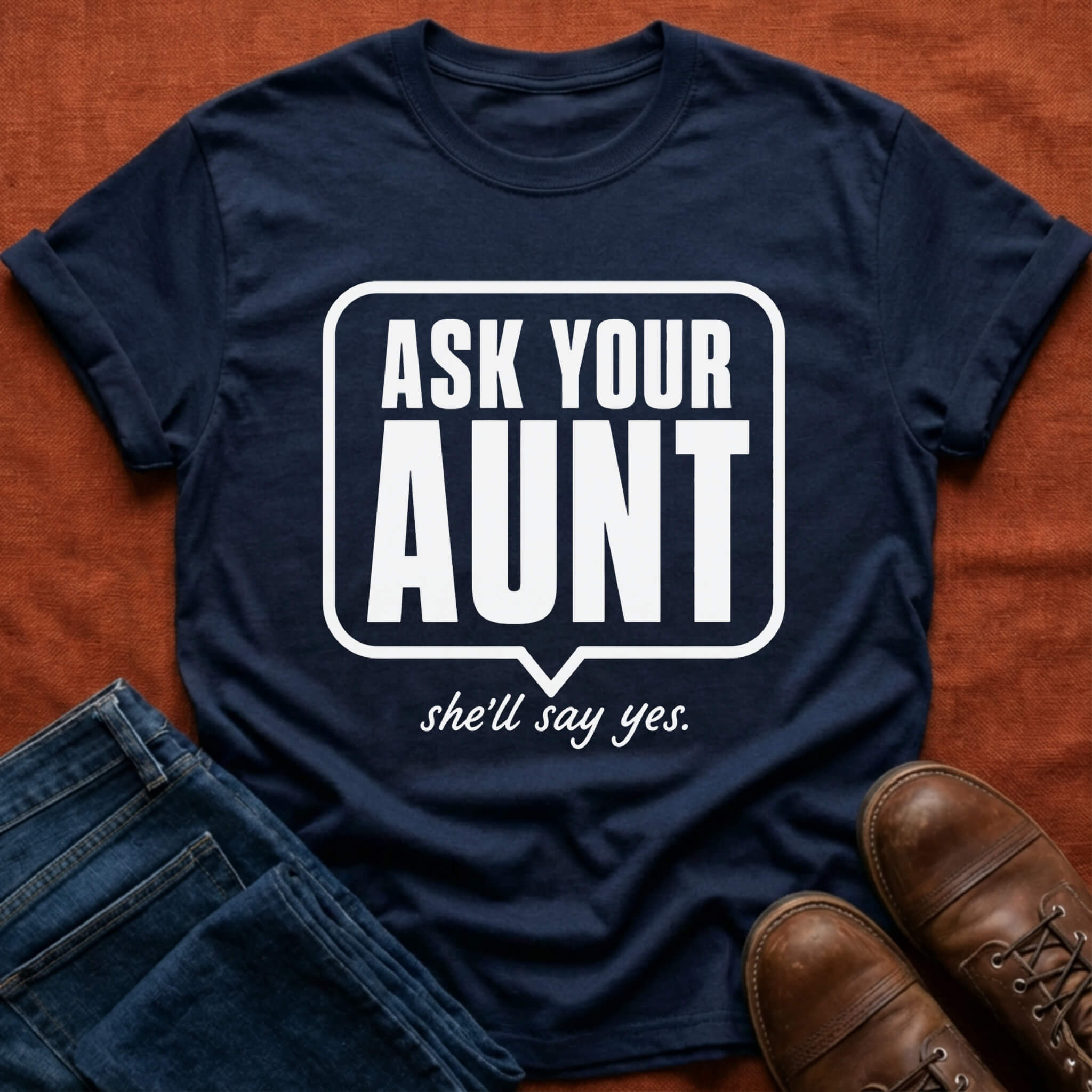 Ask Your Aunt T-Shirt