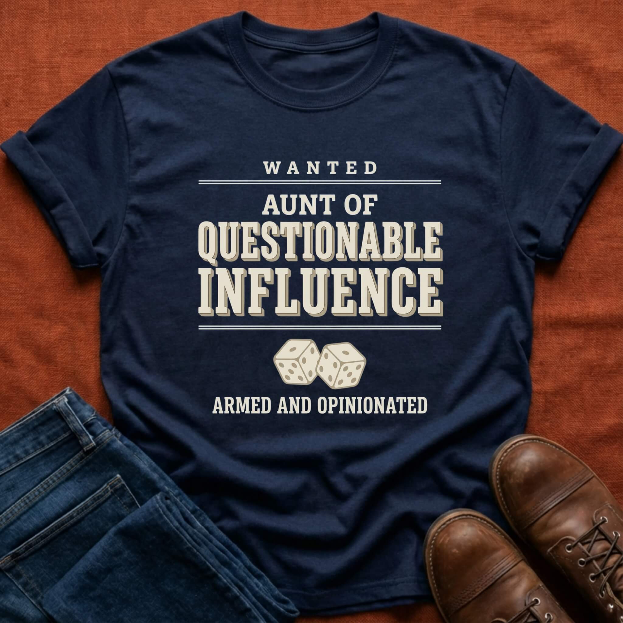 Wanted Aunt Questionable Influence T-Shirt