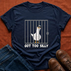 Got Too Silly T-Shirt