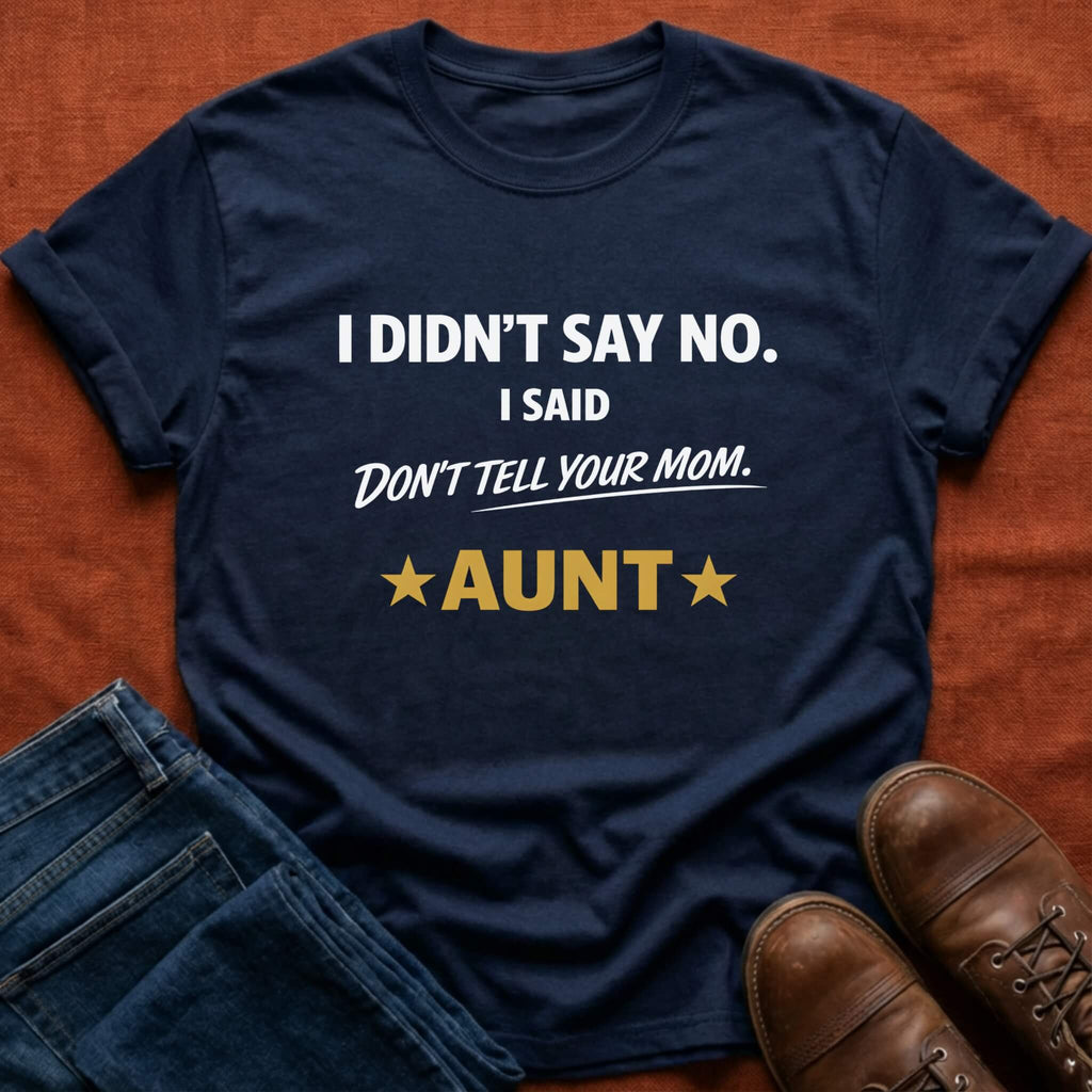 Don't Tell Mom T-Shirt