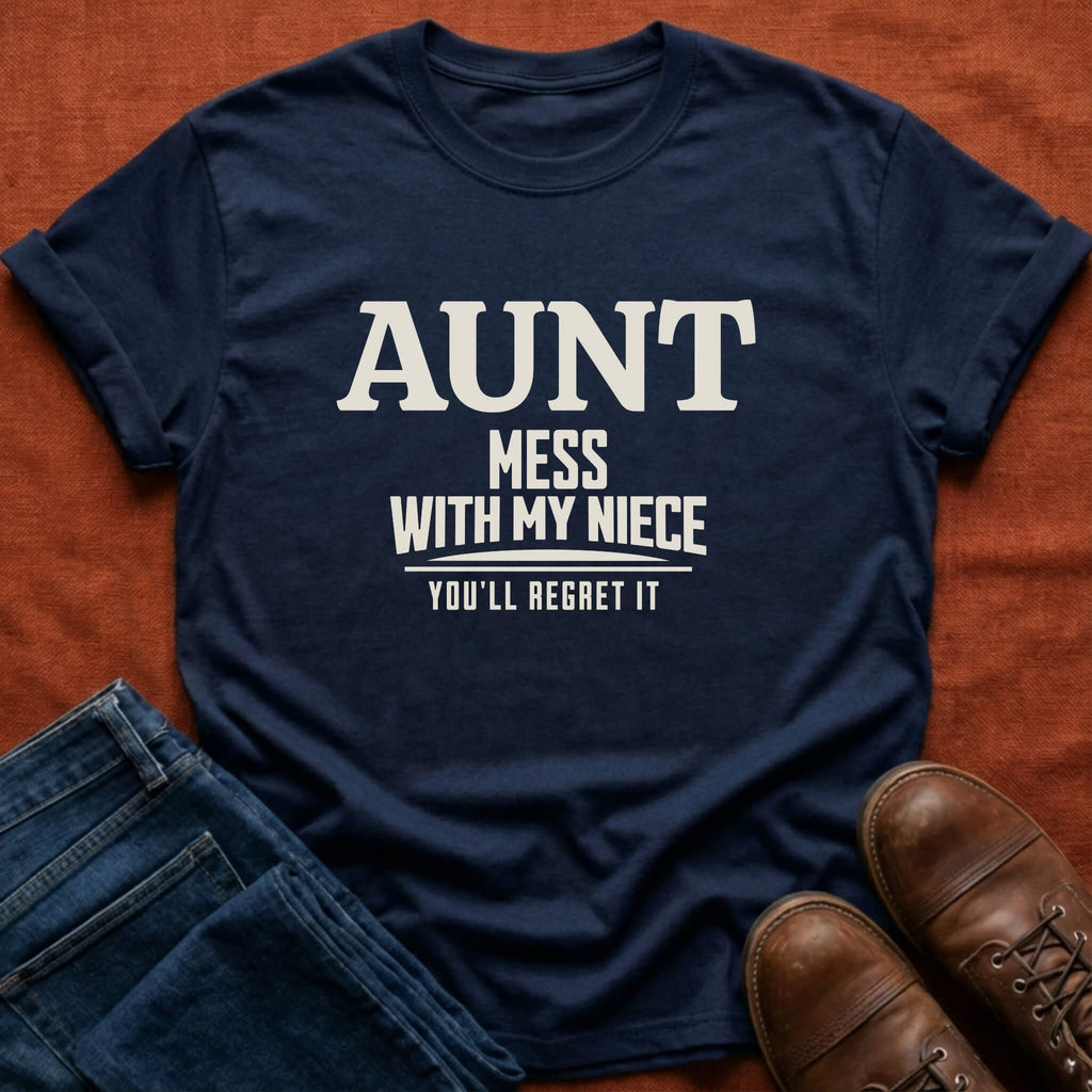 Mess With My Niece T-Shirt