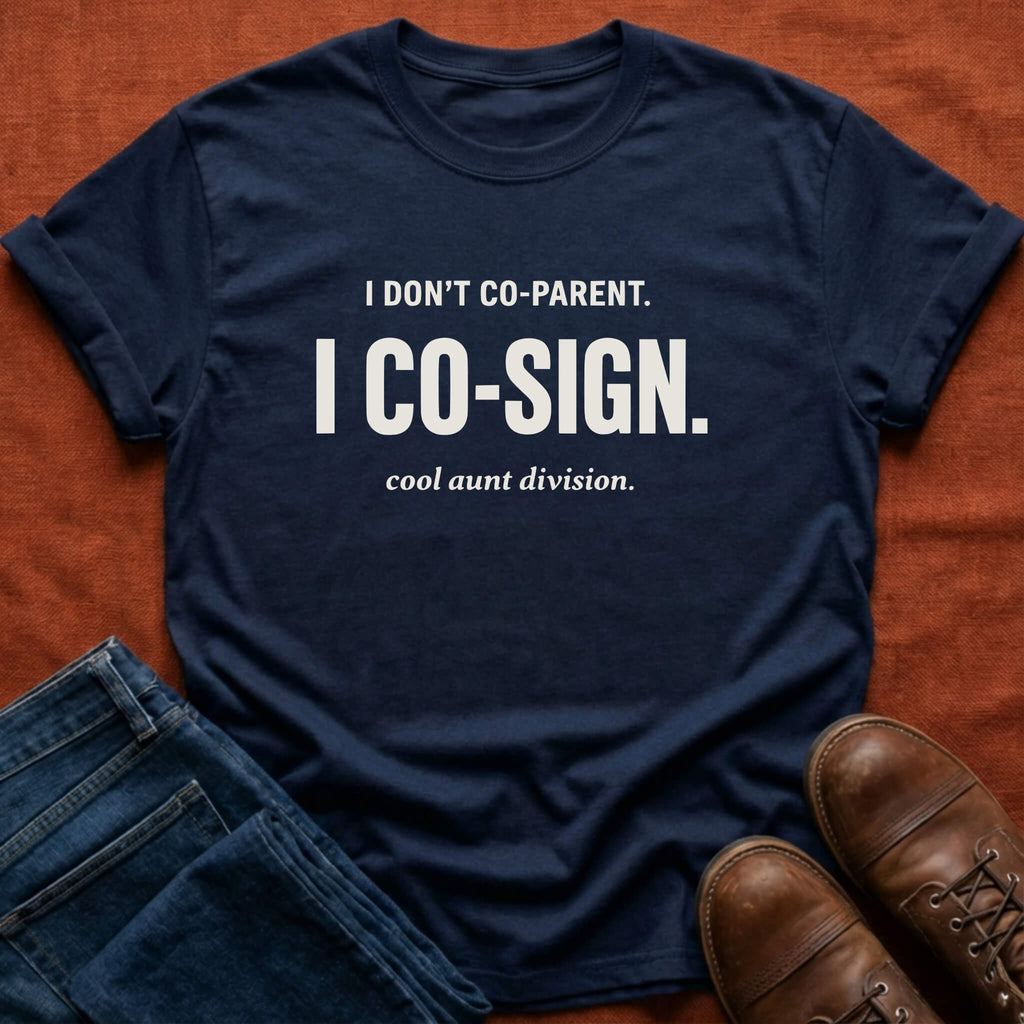 I Co-Sign T-Shirt