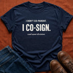 I Co-Sign T-Shirt