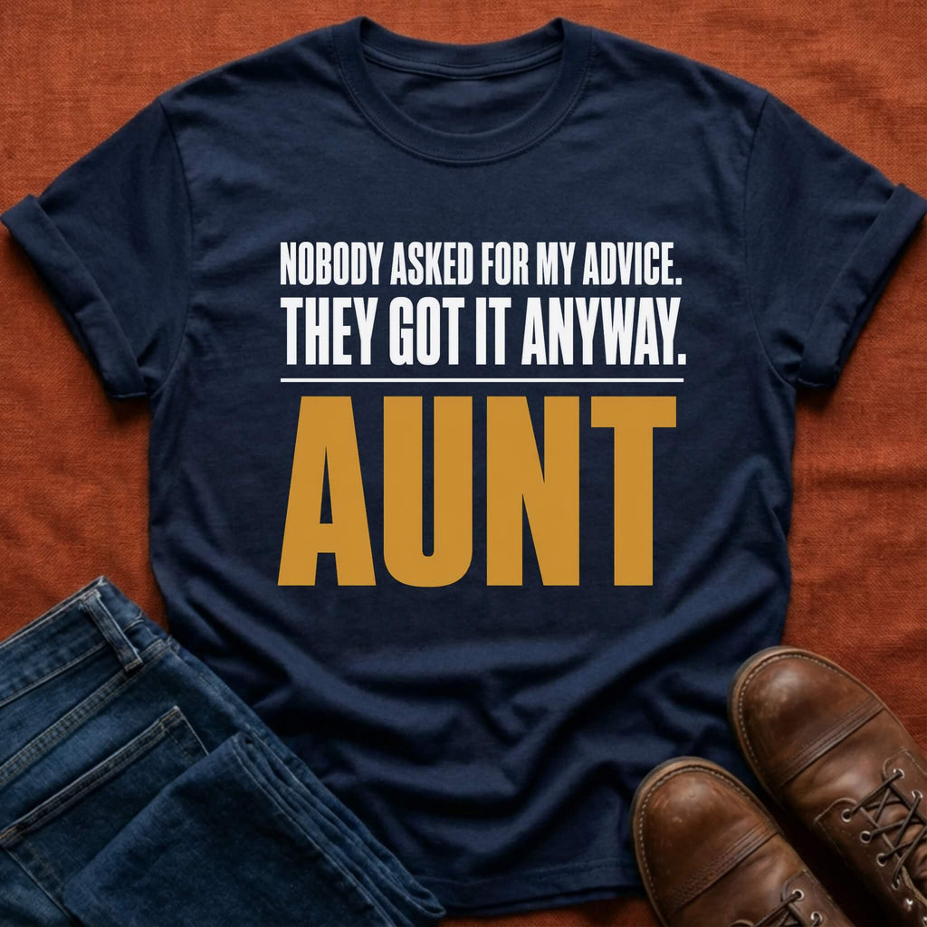 Nobody Asked Aunt Advice T-Shirt