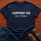 I Support You T-Shirt