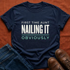 First Time Aunt Nailing It T-Shirt