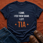 Tia Fed Them Sugar T-Shirt