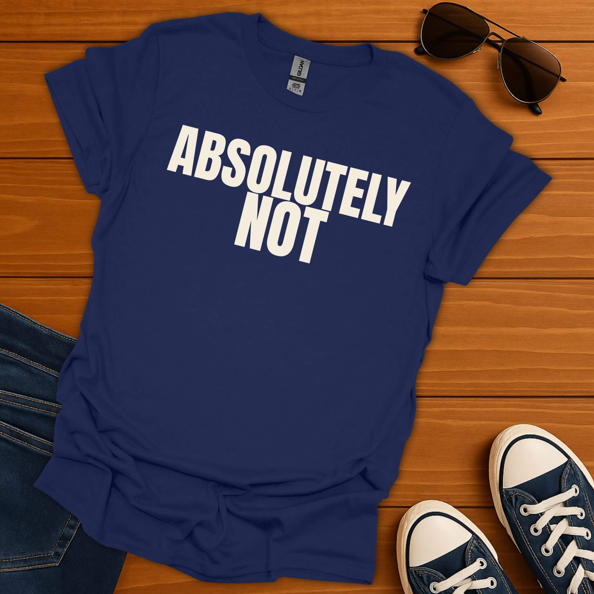 Absolutely Not T-Shirt