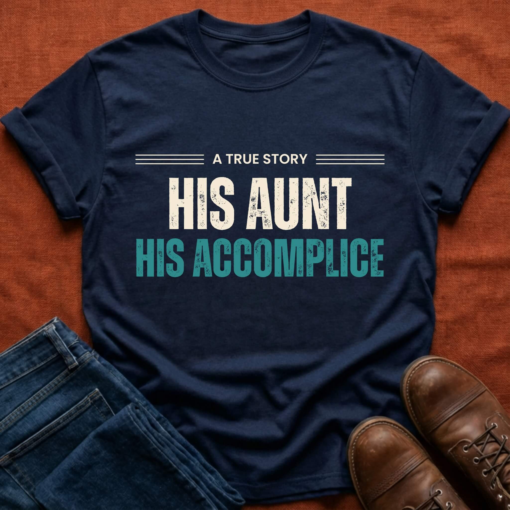 His Aunt His Accomplice T-Shirt