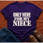 Here for Niece T-Shirt