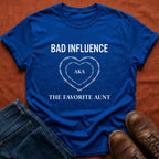 Bad Influence aka Favorite Aunt T-Shirt