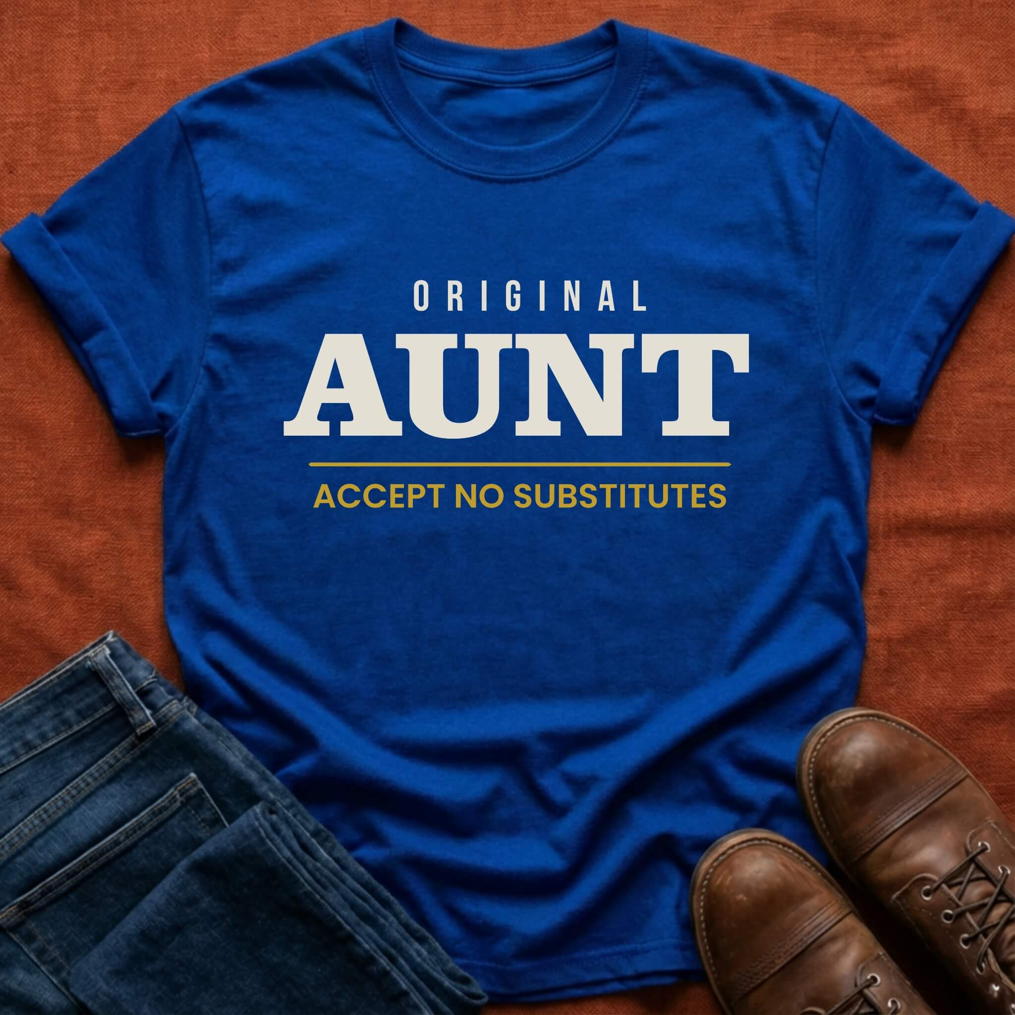 Original Aunt No Substitutes T-Shirt