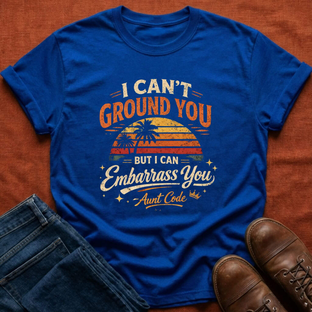 Embarrass You Aunt Code T-Shirt