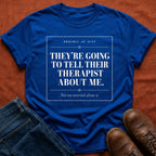 Tell Their Therapist T-Shirt