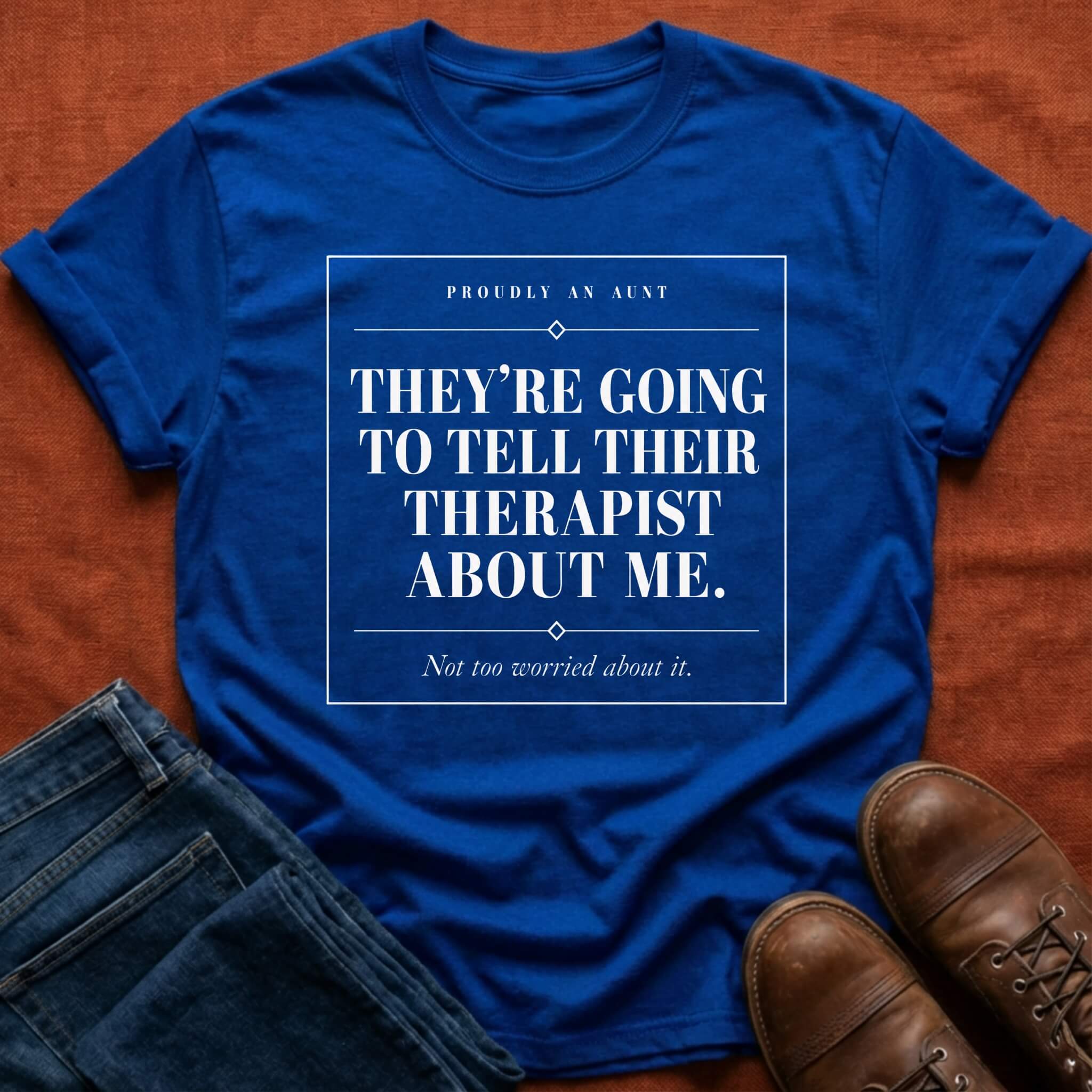 Tell Their Therapist T-Shirt