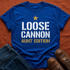 Loose Cannon Aunt Edition T-Shirt